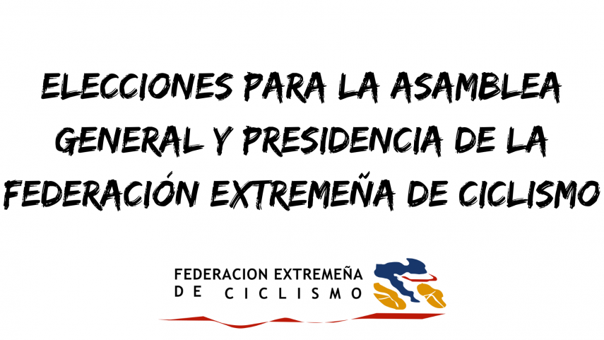 ELECCIONES-PARA-LA-ASAMBLEA-GENERAL-Y-PRESIDENCIA-DE-LA-FEDERACIoN-EXTREMENA-DE-CICLISMO